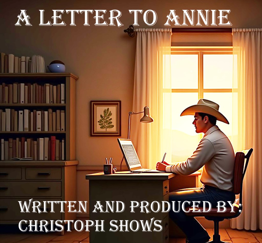 A young cowboy writes a song about a girl. A letter to Annie talks about a 40 year old memory of a girl that he wrote a song about and never had the chance to tell her how he felt.